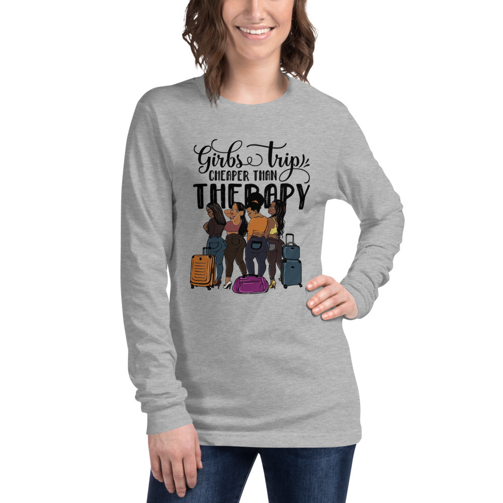 Girls Trip Cheaper than Therapy Unisex Long Sleeve Tee