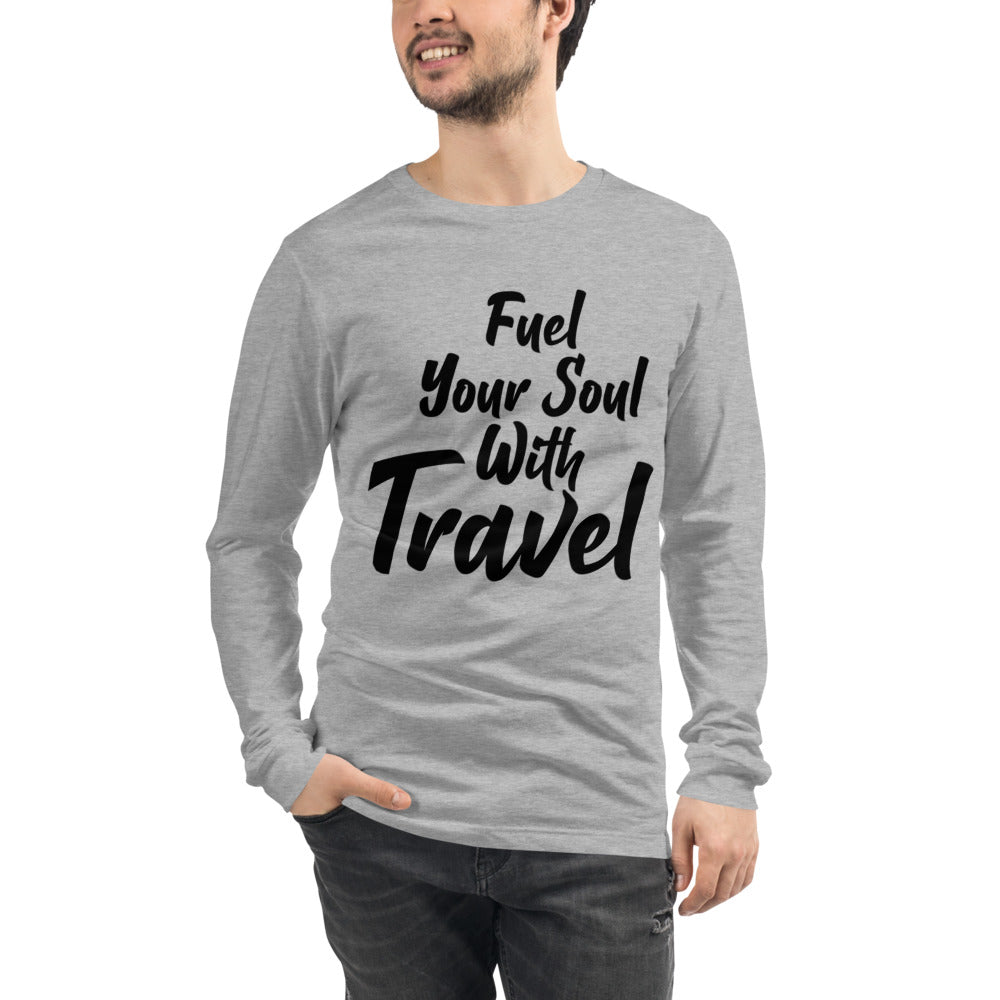 Fuel Your Soul With Travel Unisex Long Sleeve Tee