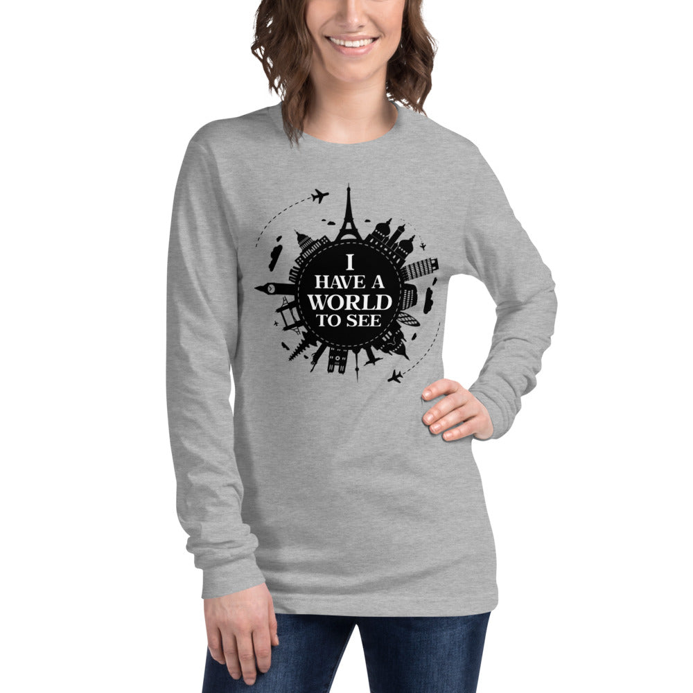 I Have A World To See  Unisex Long Sleeve Tee