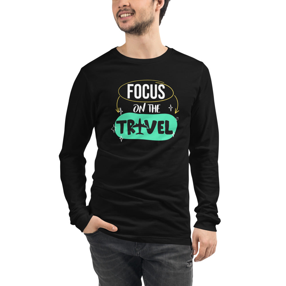 Focus On The Travel  Unisex Long Sleeve Tee