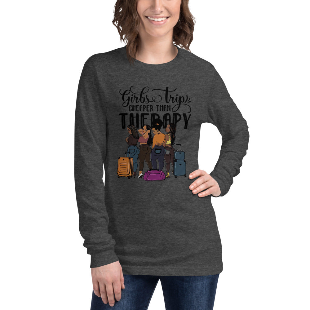 Girls Trip Cheaper than Therapy Unisex Long Sleeve Tee