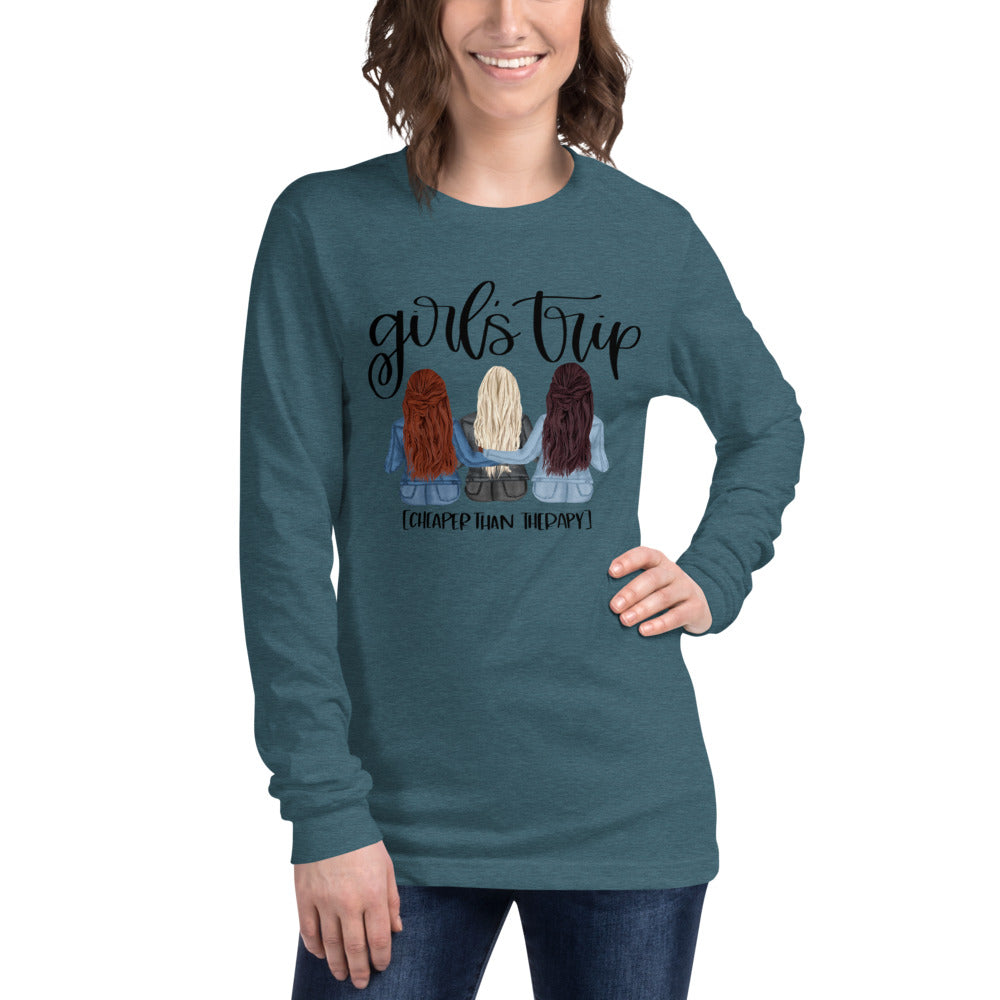 Girls Trip Cheaper than Therapy Unisex Long Sleeve Tee