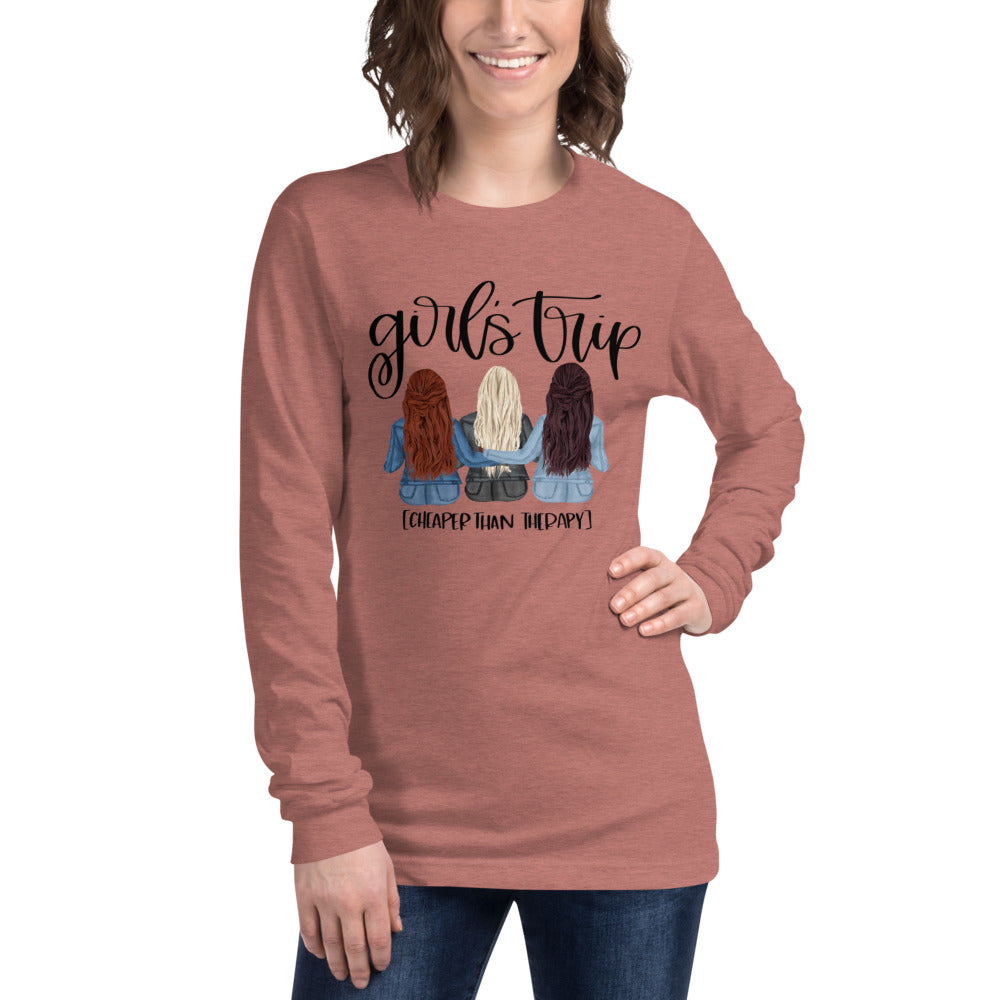 Girls Trip Cheaper than Therapy Unisex Long Sleeve Tee