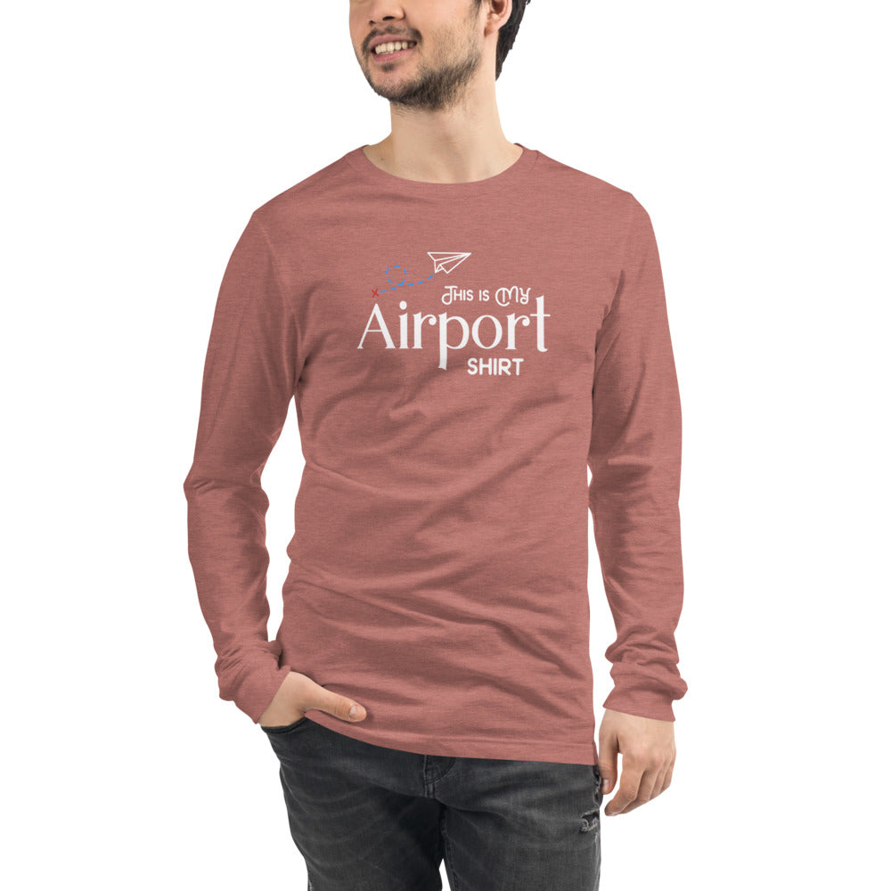 This Is My Airport Shirt Unisex Long Sleeve Tee