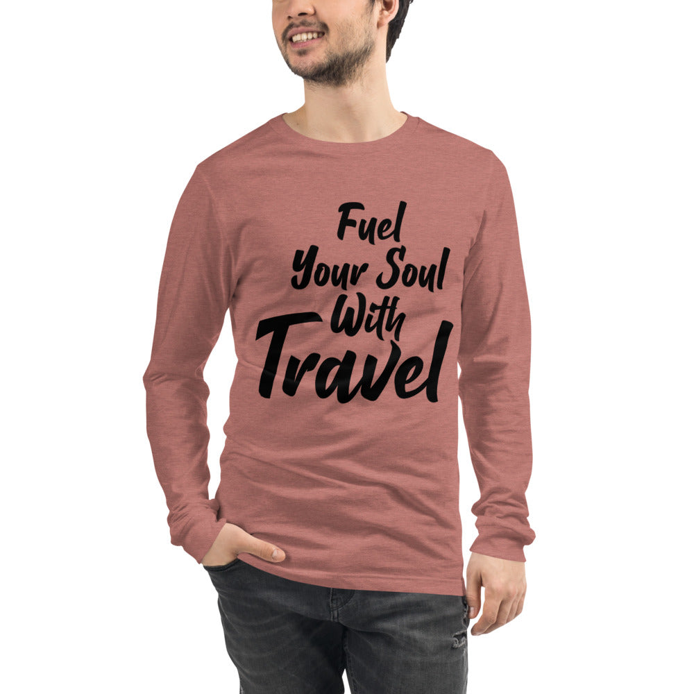 Fuel Your Soul With Travel Unisex Long Sleeve Tee