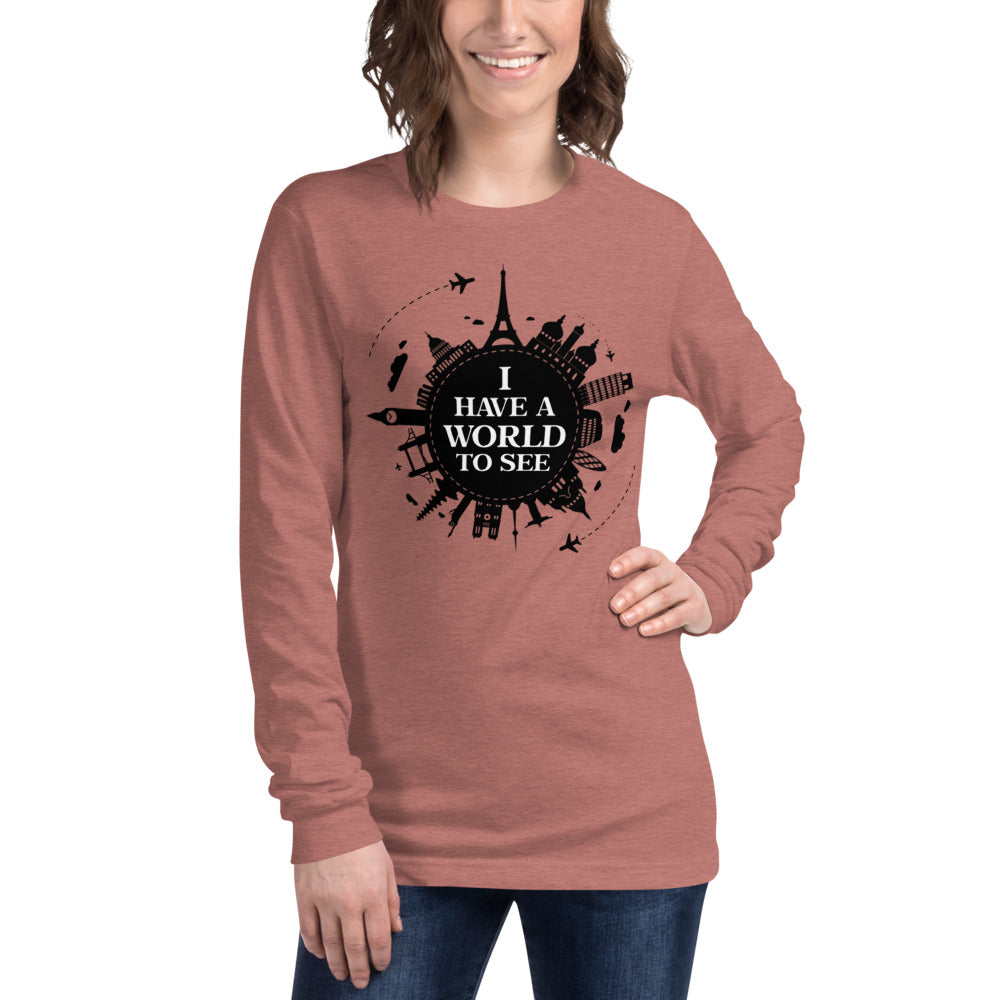 I Have A World To See  Unisex Long Sleeve Tee