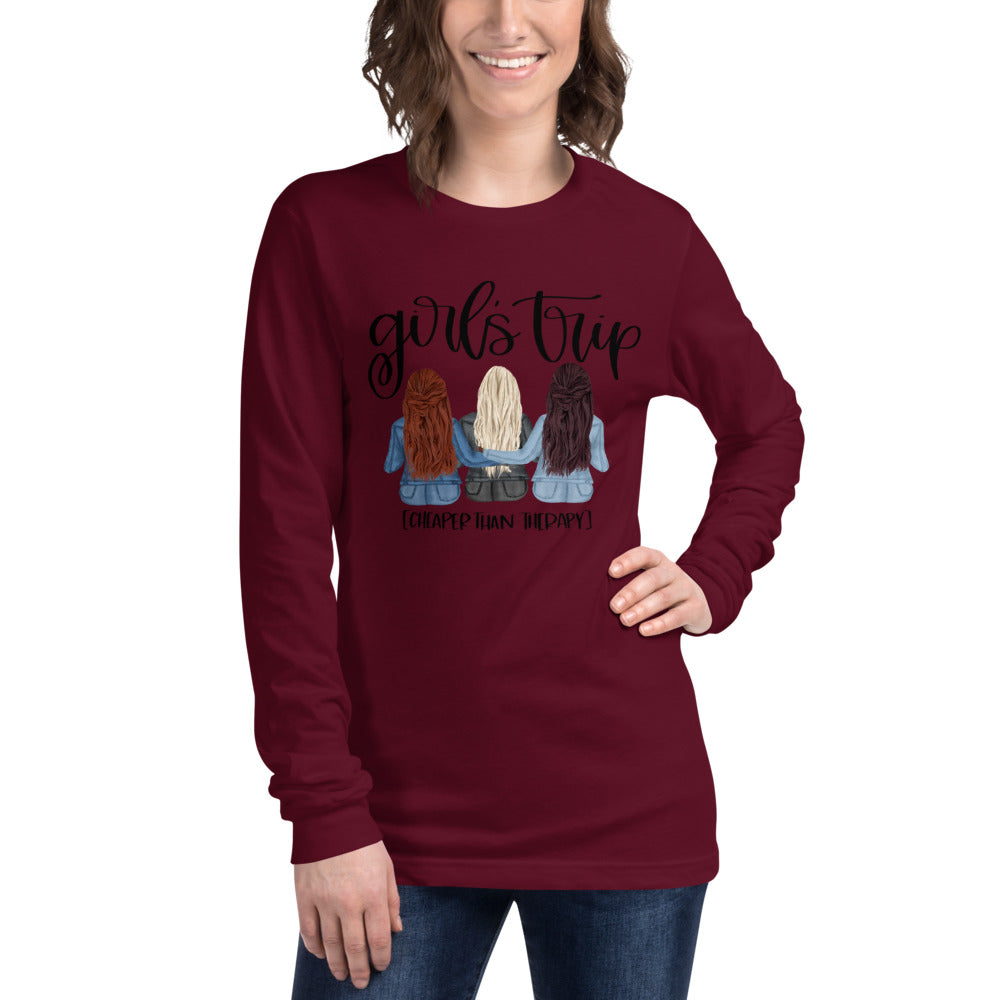 Girls Trip Cheaper than Therapy Unisex Long Sleeve Tee