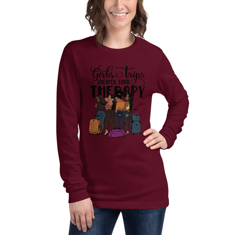 Girls Trip Cheaper than Therapy Unisex Long Sleeve Tee