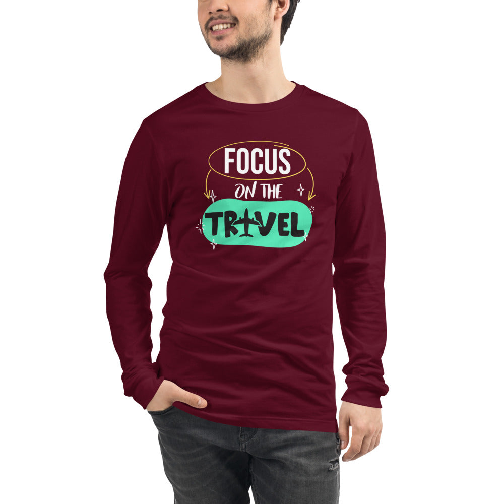 Focus On The Travel  Unisex Long Sleeve Tee