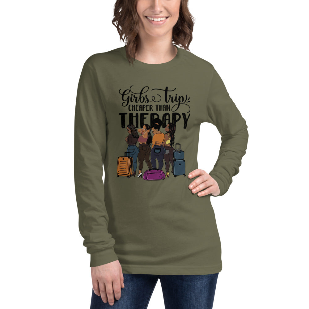 Girls Trip Cheaper than Therapy Unisex Long Sleeve Tee