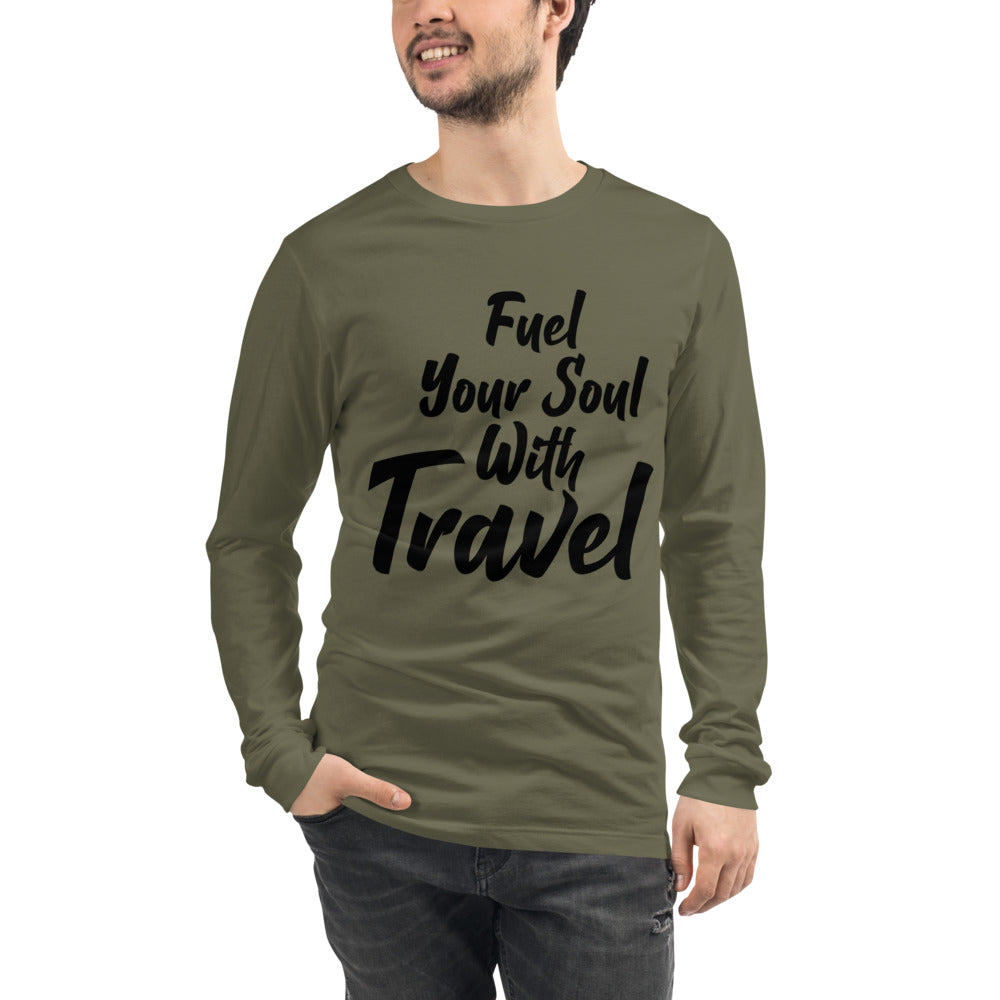 Fuel Your Soul With Travel Unisex Long Sleeve Tee