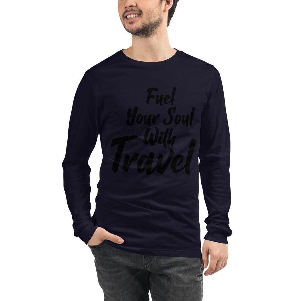 Fuel Your Soul With Travel Unisex Long Sleeve Tee