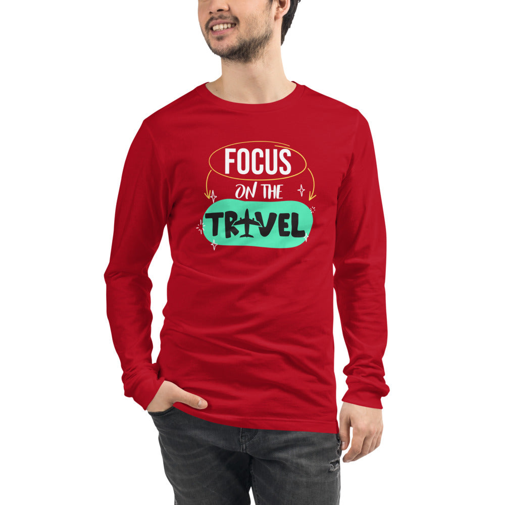 Focus On The Travel  Unisex Long Sleeve Tee