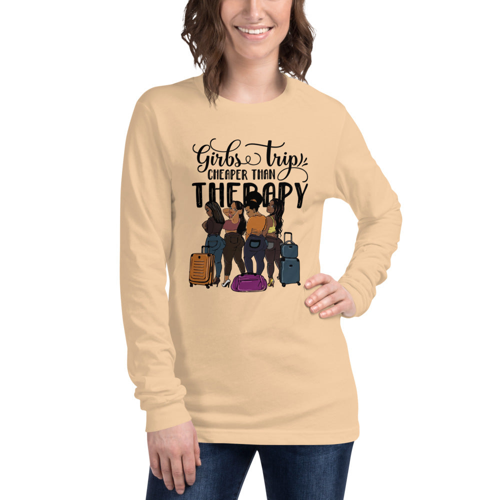 Girls Trip Cheaper than Therapy Unisex Long Sleeve Tee