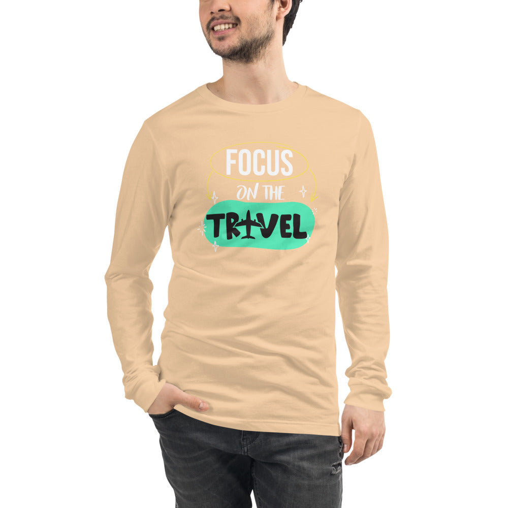 Focus On The Travel  Unisex Long Sleeve Tee