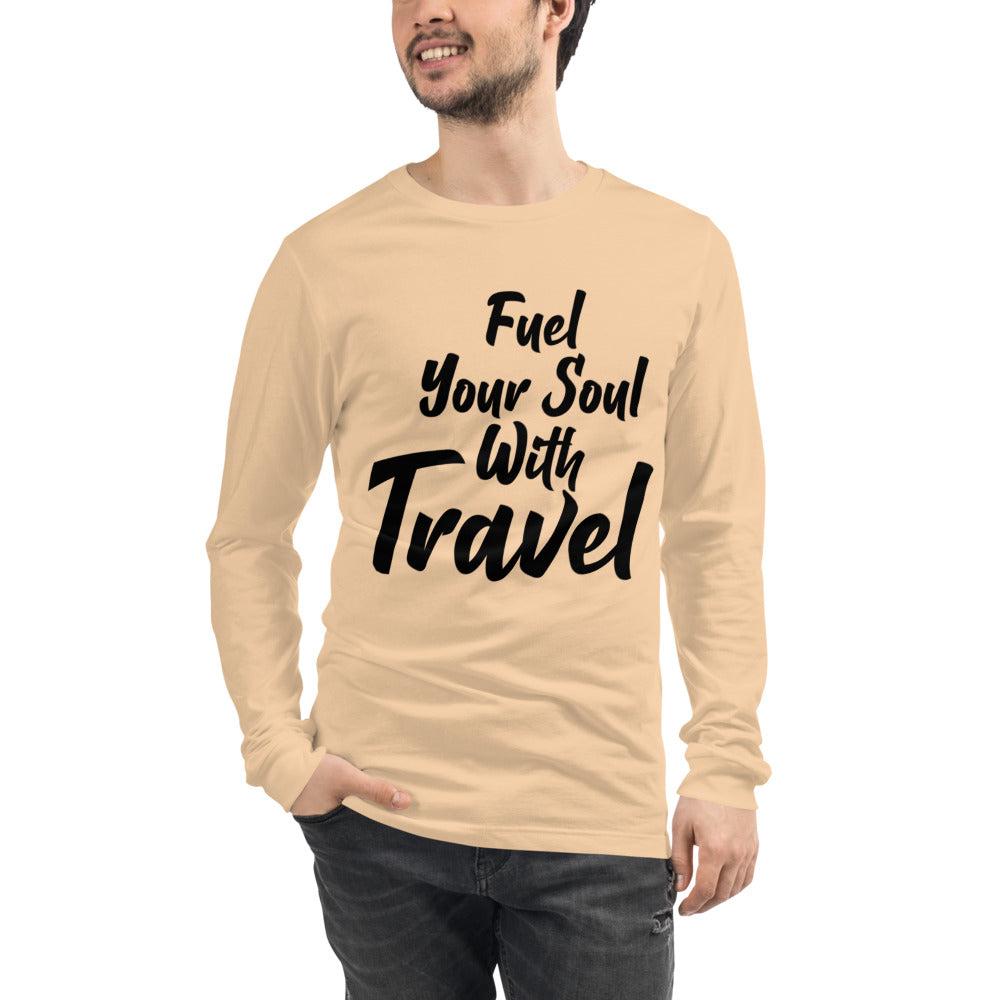 Fuel Your Soul With Travel Unisex Long Sleeve Tee