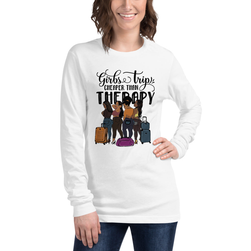 Girls Trip Cheaper than Therapy Unisex Long Sleeve Tee