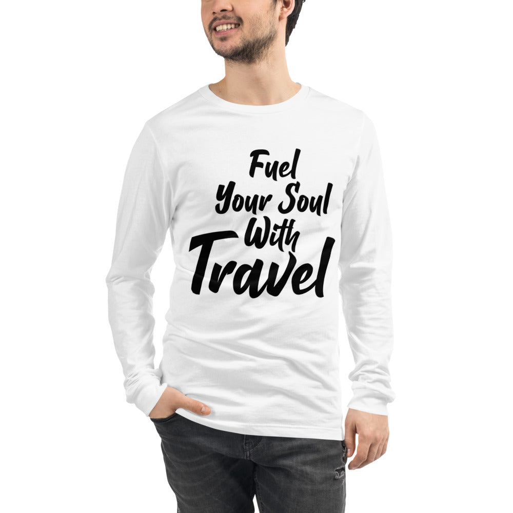 Fuel Your Soul With Travel Unisex Long Sleeve Tee