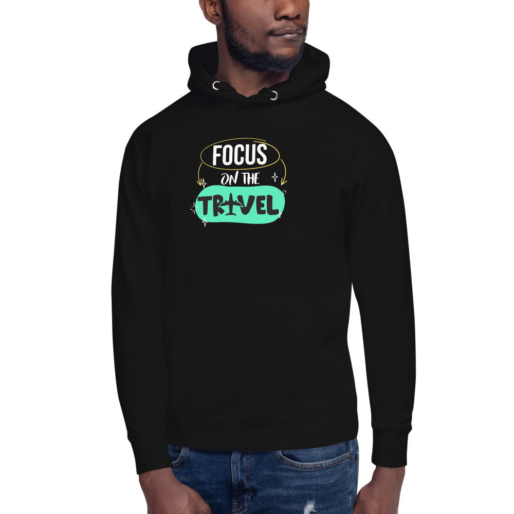 Focus On The Travel Unisex Hoodie