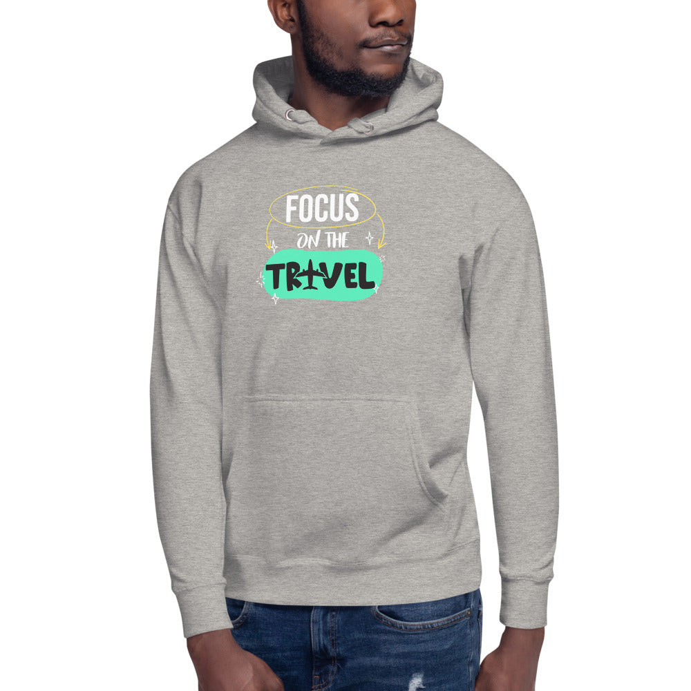 Focus On The Travel Unisex Hoodie