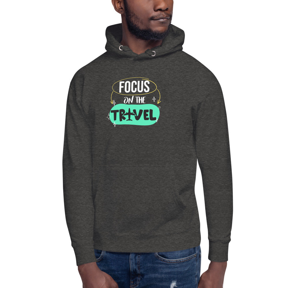 Focus On The Travel Unisex Hoodie