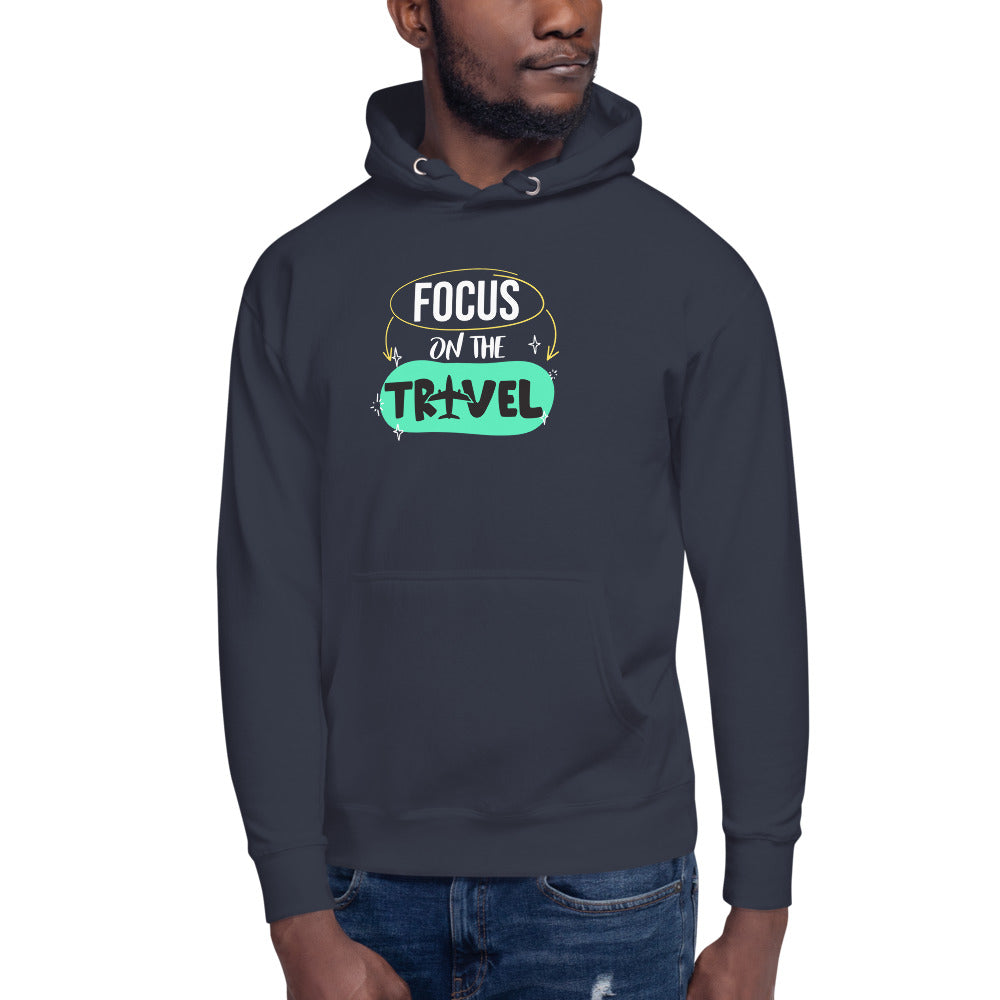 Focus On The Travel Unisex Hoodie