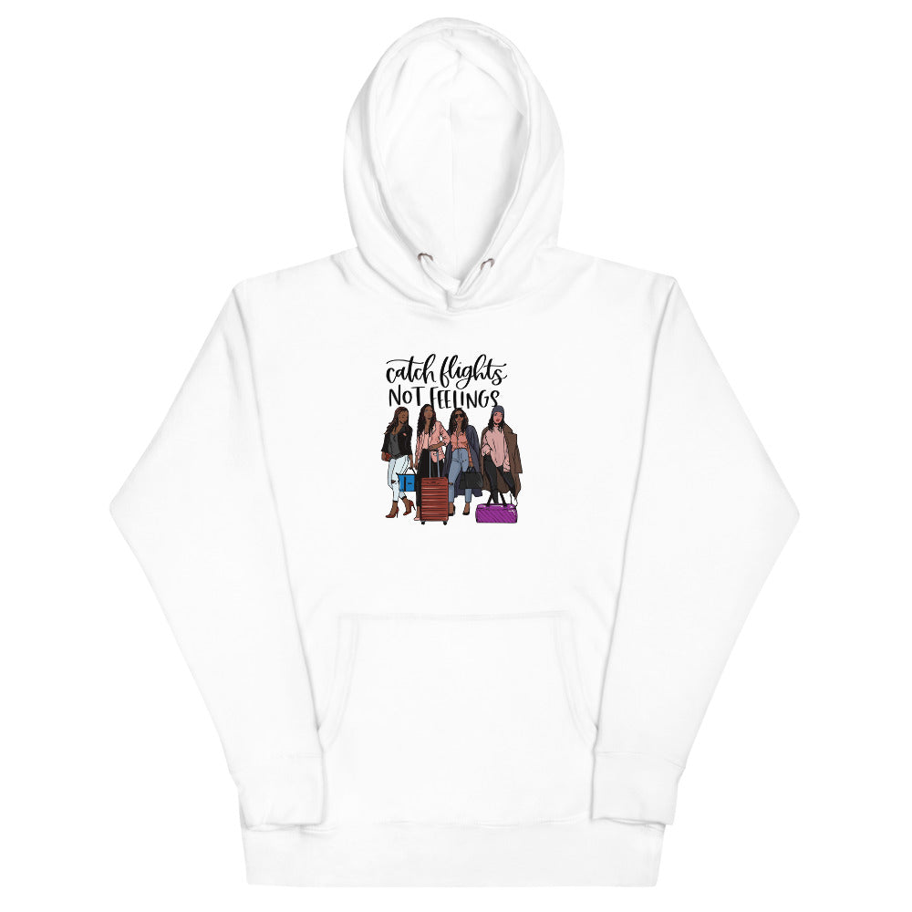 Catch Flights Not Feelings Unisex Hoodie