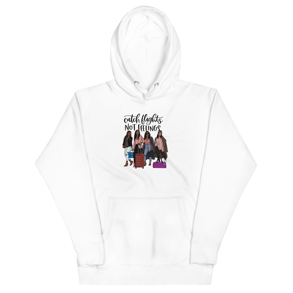 Catch Flights Not Feelings Unisex Hoodie