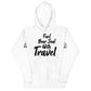 Fuel Your Soul With Travel Unisex Hoodie