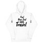 Fuel Your Soul With Travel Unisex Hoodie