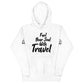 Fuel Your Soul With Travel  Unisex Hoodie