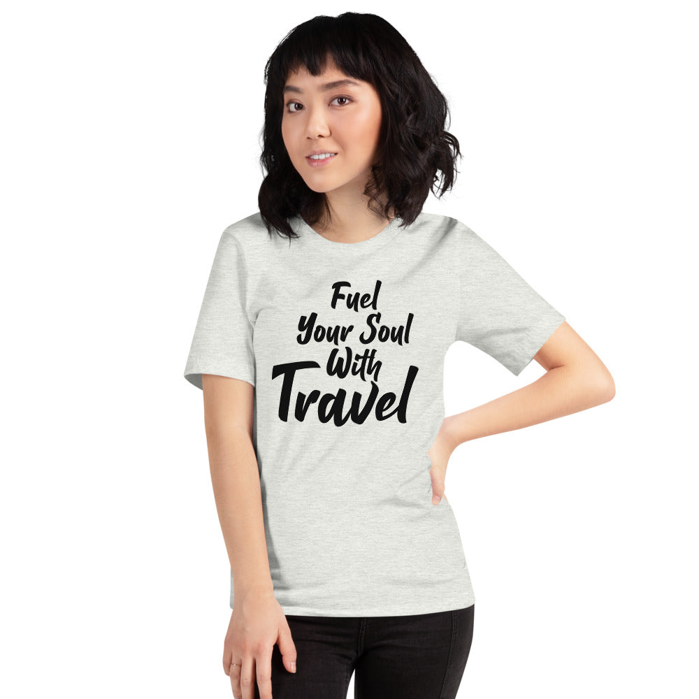 Fuel Your Soul With Travel Short-Sleeve Unisex T-Shirt