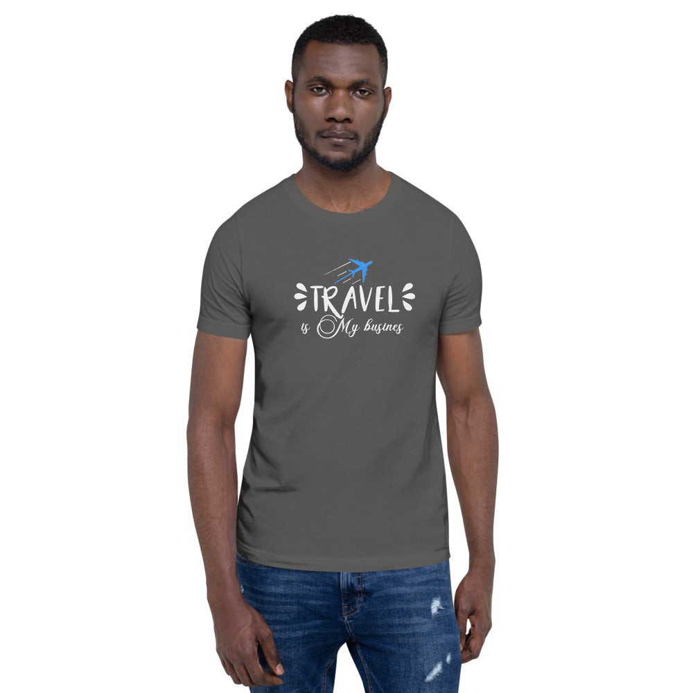 Travel is My Business  Short-Sleeve Unisex T-Shirt