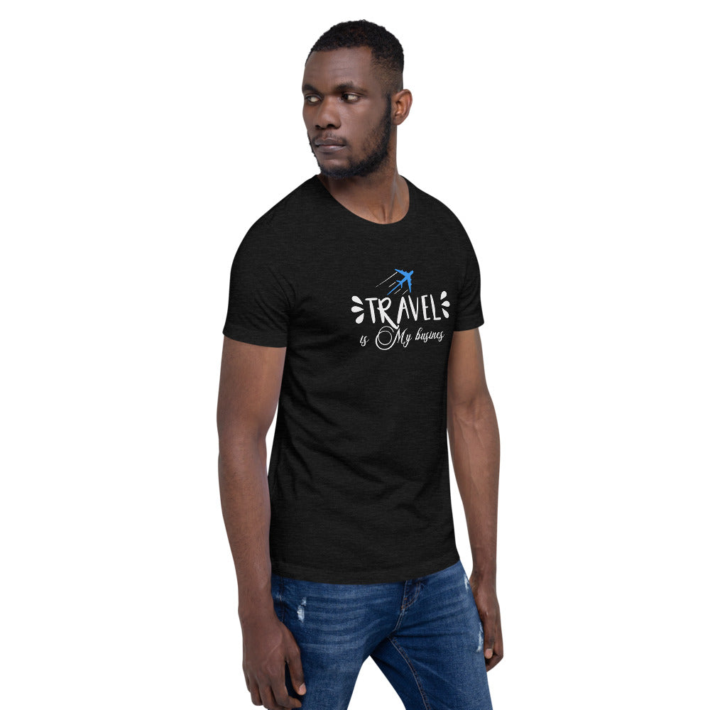 Travel is My Business  Short-Sleeve Unisex T-Shirt