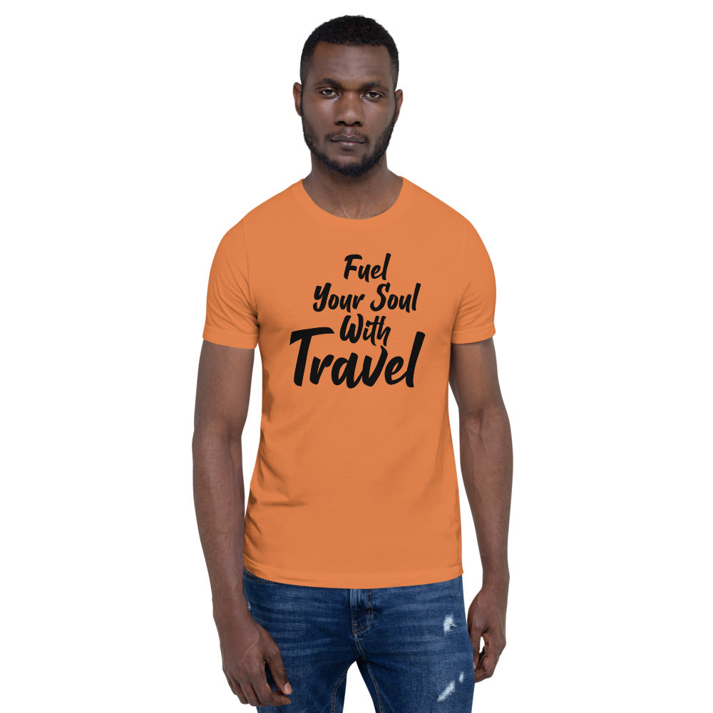 Fuel Your Soul With Travel Short-Sleeve Unisex T-Shirt