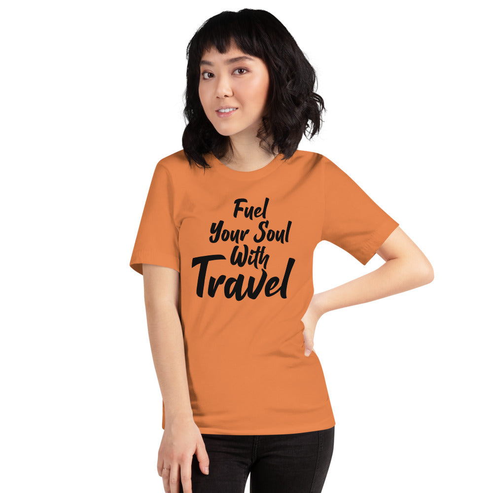 Fuel Your Soul With Travel Short-Sleeve Unisex T-Shirt