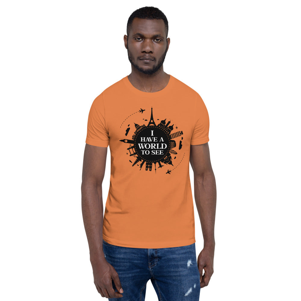 I Have A World To See  Short-Sleeve Unisex T-Shirt