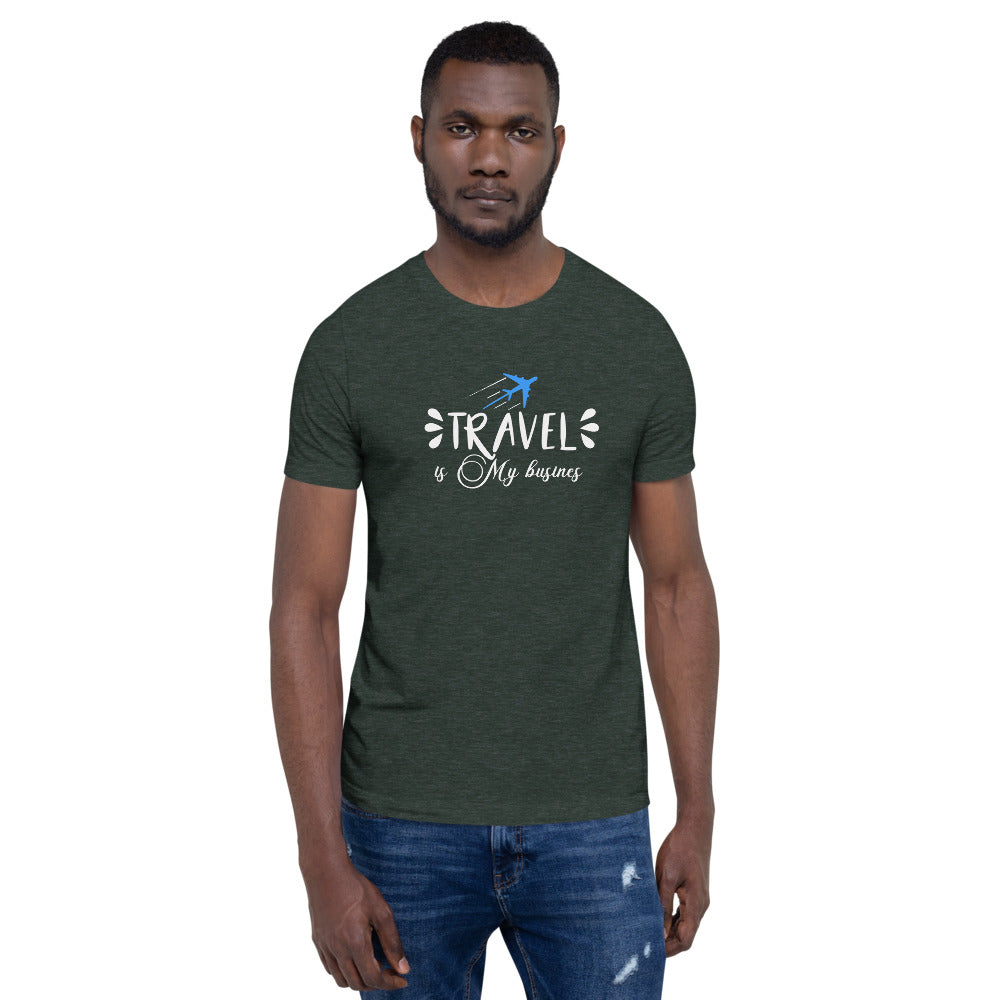 Travel is My Business  Short-Sleeve Unisex T-Shirt