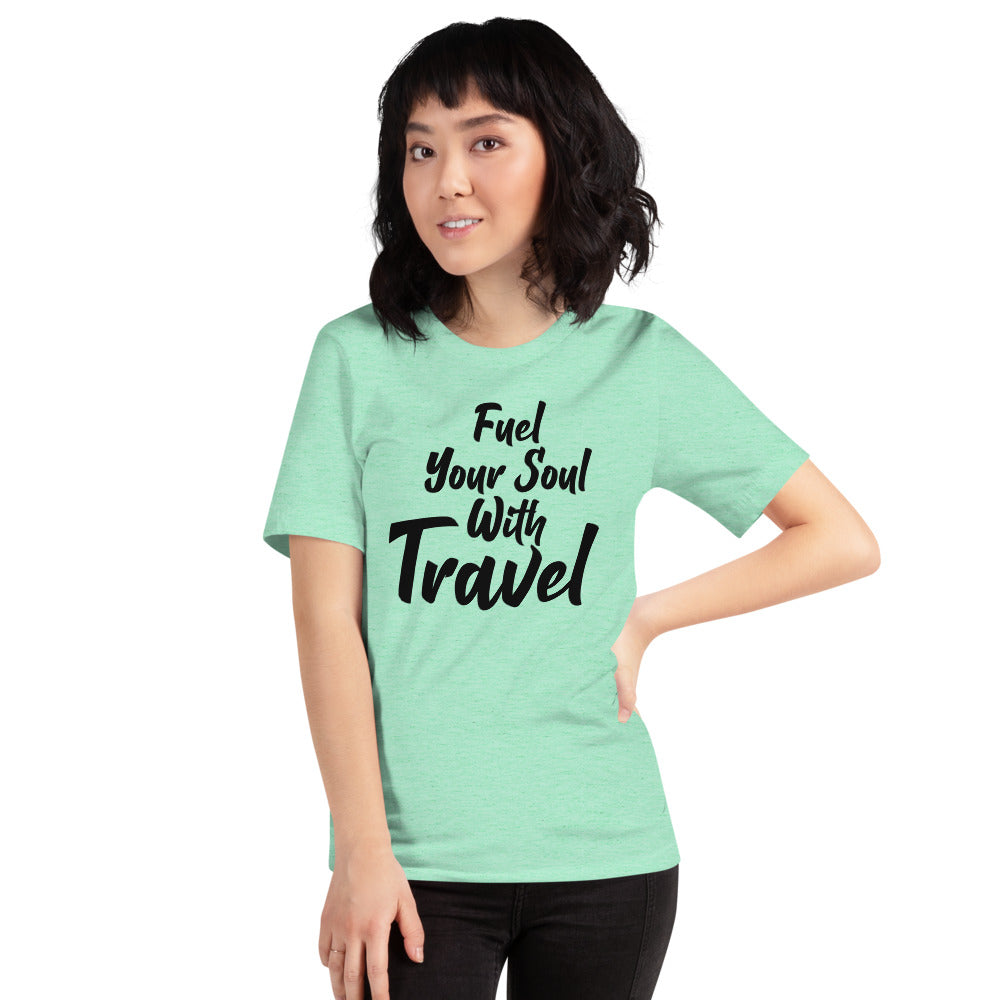 Fuel Your Soul With Travel Short-Sleeve Unisex T-Shirt