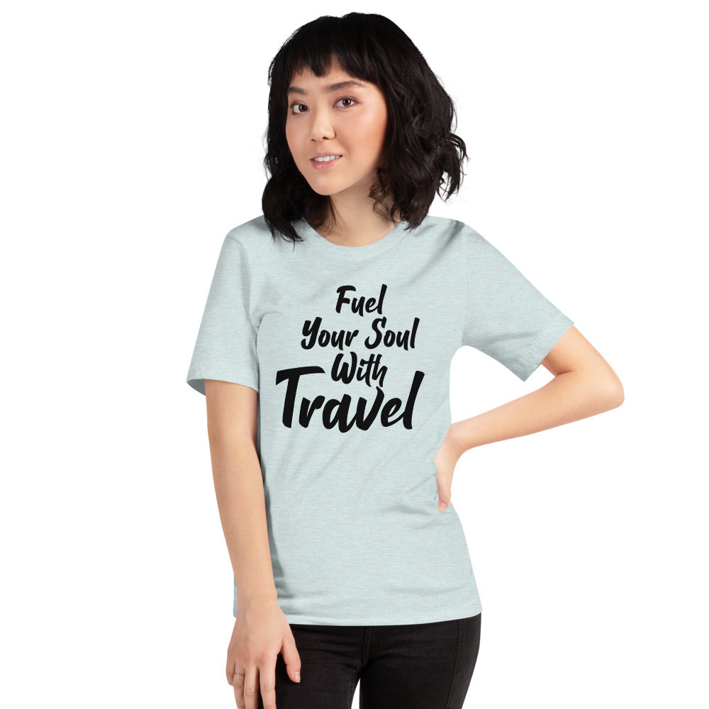 Fuel Your Soul With Travel Short-Sleeve Unisex T-Shirt