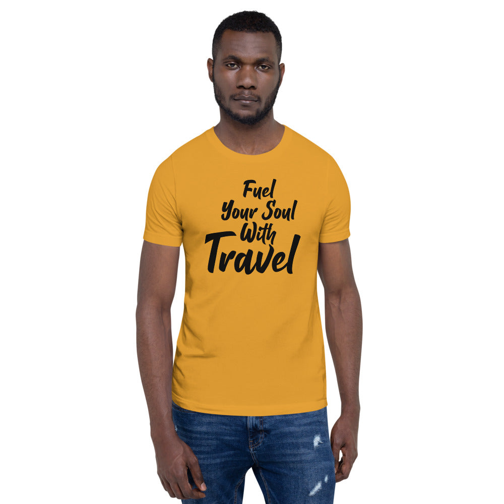 Fuel Your Soul With Travel Short-Sleeve Unisex T-Shirt