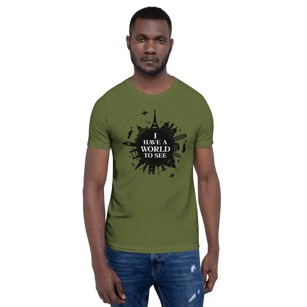 I Have A World To See  Short-Sleeve Unisex T-Shirt