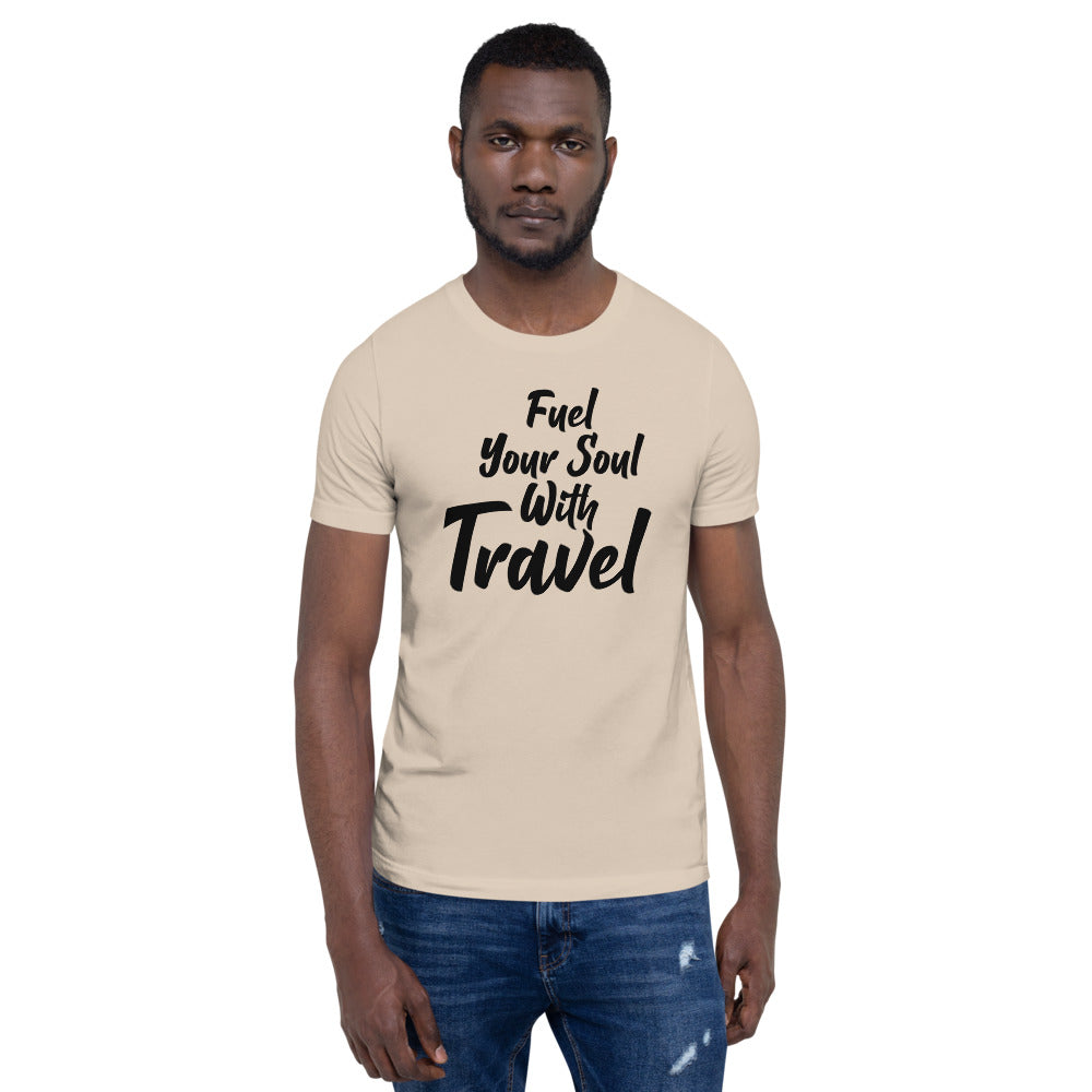 Fuel Your Soul With Travel Short-Sleeve Unisex T-Shirt