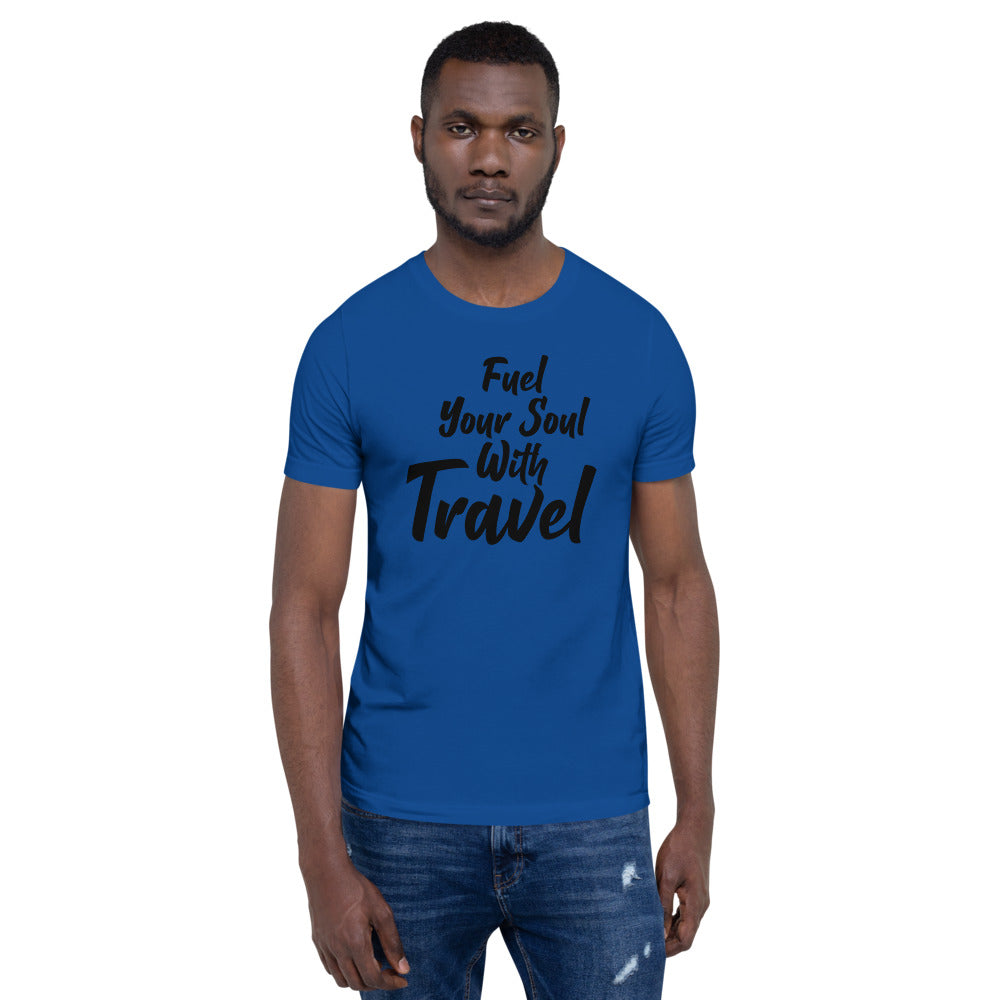 Fuel Your Soul With Travel Short-Sleeve Unisex T-Shirt