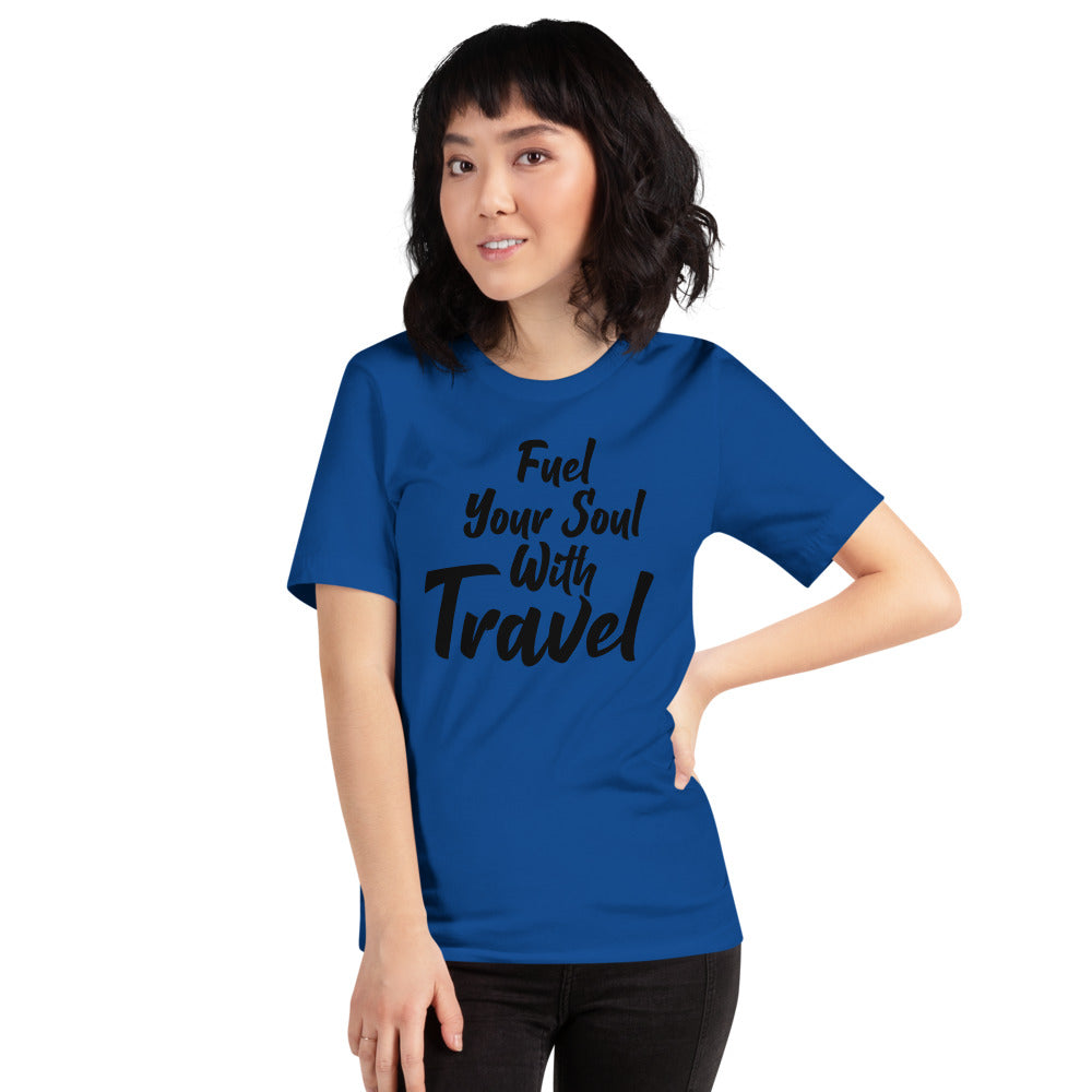 Fuel Your Soul With Travel Short-Sleeve Unisex T-Shirt