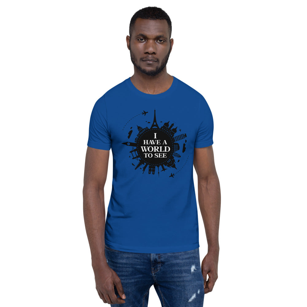 I Have A World To See  Short-Sleeve Unisex T-Shirt