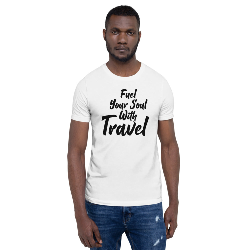 Fuel Your Soul With Travel Short-Sleeve Unisex T-Shirt