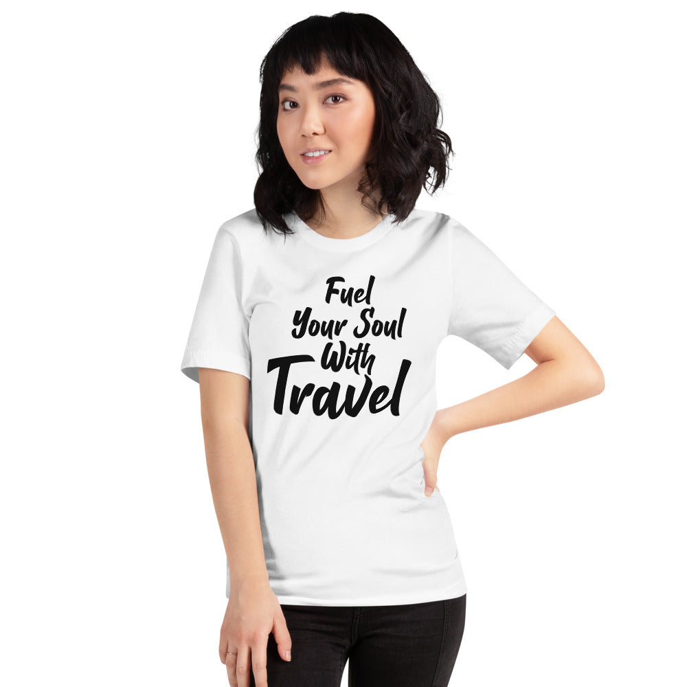 Fuel Your Soul With Travel Short-Sleeve Unisex T-Shirt