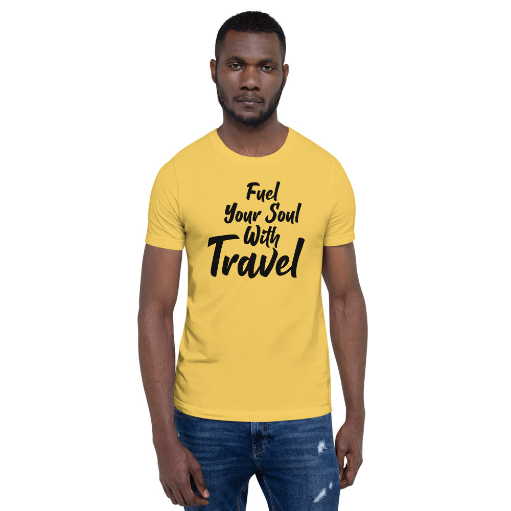 Fuel Your Soul With Travel Short-Sleeve Unisex T-Shirt