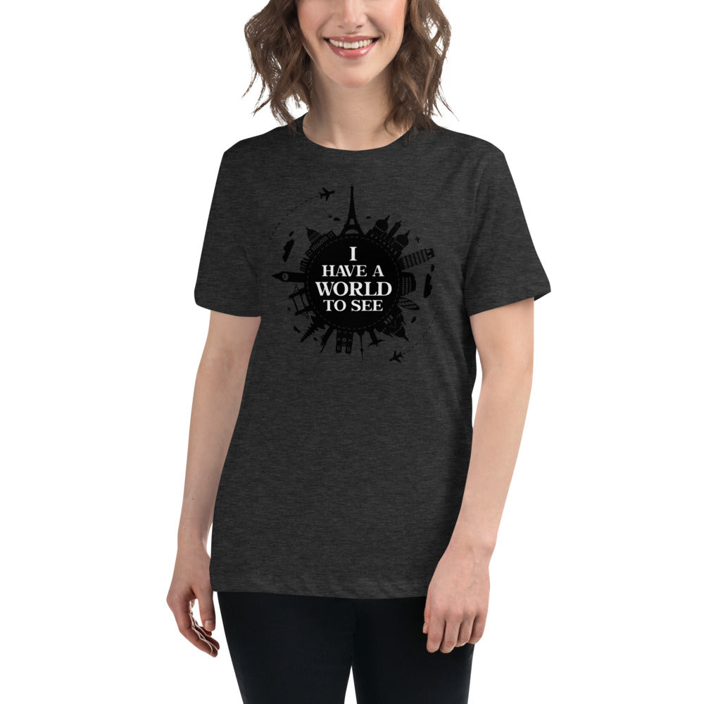 I Have A World To See Women's Relaxed T-Shirt